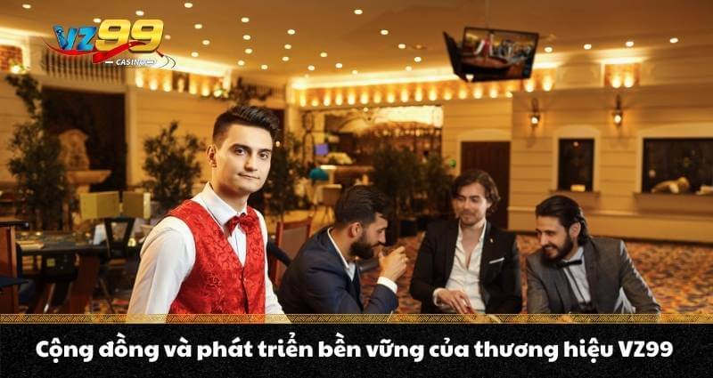 Cộng đồng và phát triển bền vững của thương hiệu VZ99