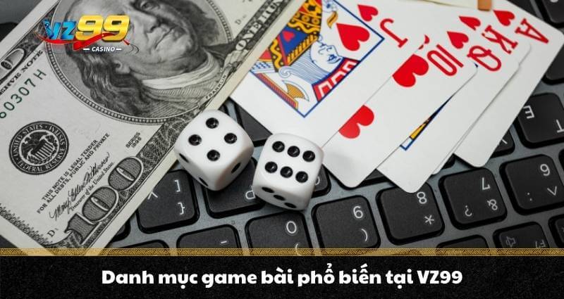 Danh mục game bài phổ biến tại VZ99