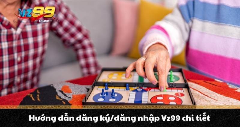 Hướng dẫn đăng ký/đăng nhập Vz99 chi tiết