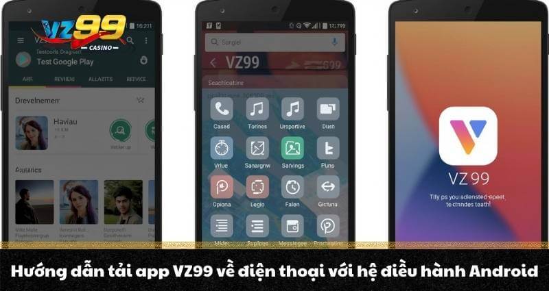 Tải app VZ99 - Sở hữu thế giới Casino tiện lợi trong tầm tay 7 Hướng dẫn tải app VZ99 về điện thoại với hệ điều hành Android