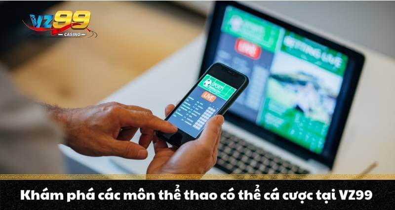 Khám phá các môn thể thao có thể cá cược tại VZ99