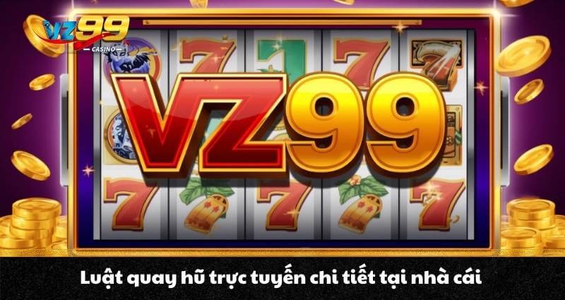 Luật quay hũ trực tuyến chi tiết tại nhà cái