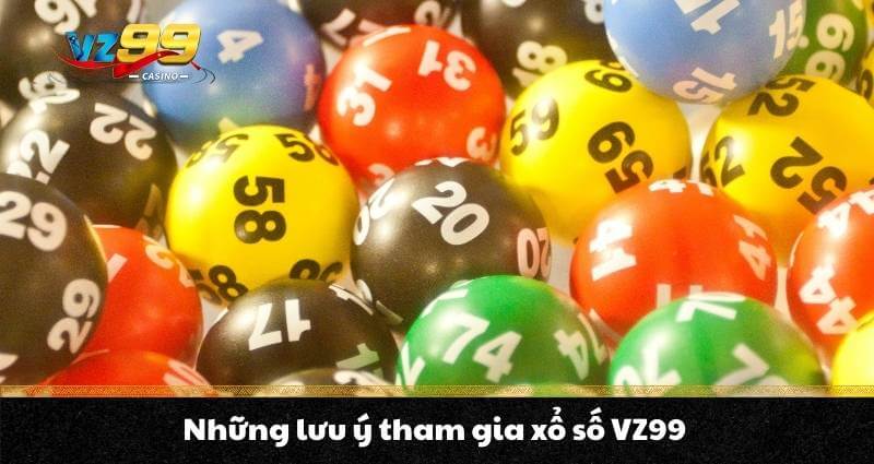Những lưu ý tham gia xổ số VZ99
