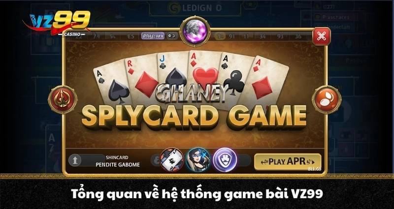 Tổng quan về hệ thống game bài VZ99