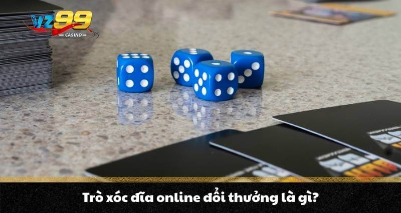 Trò xóc đĩa online đổi thưởng là gì?