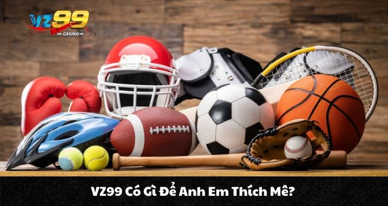 VZ99 Có Gì Để Anh Em Thích Mê?
